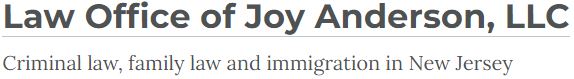 Law Office of Joy Anderson, LLC | Criminal law, family law and immigration in New Jersey